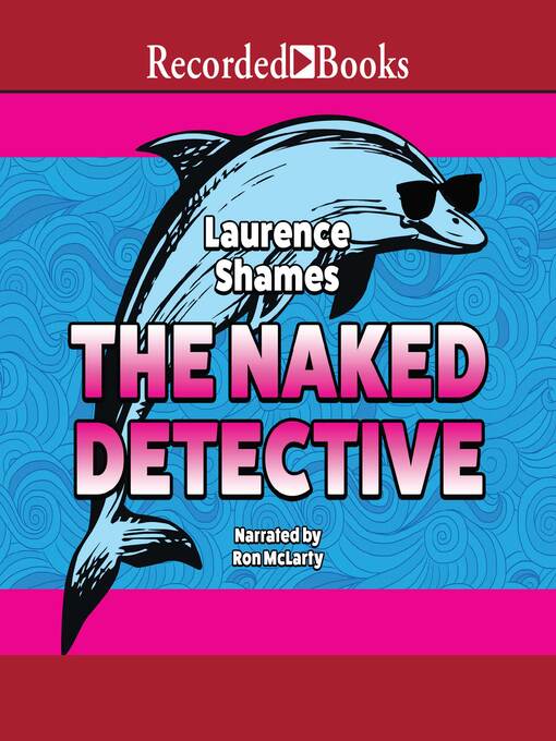 Title details for The Naked Detective by Laurence Shames - Wait list